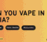 Can you vape in India?