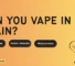 Can you vape in Spain? 2026 vape laws for travellers